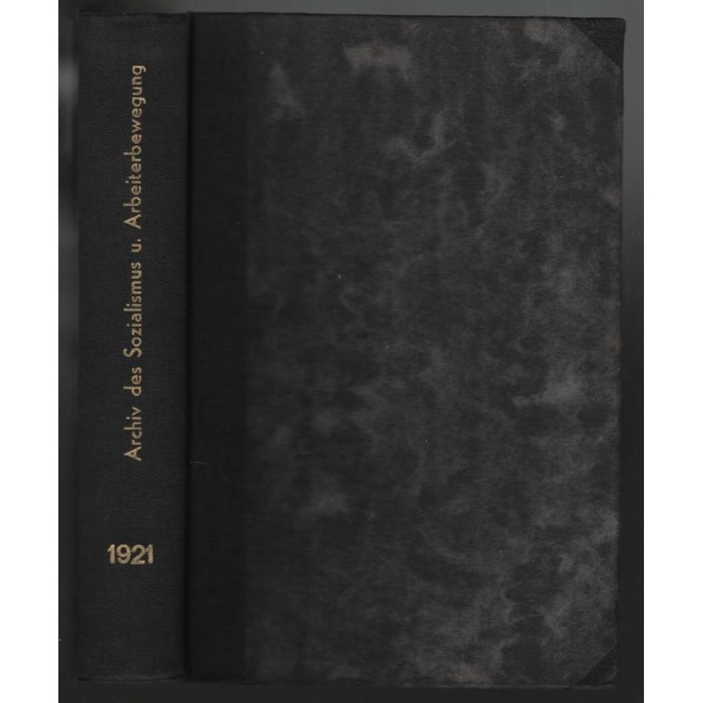 Archiv für die Geschichte des Sozialismus und der Arbeiterbewegung; Zehnter Jahrgang, Hefte 1, 2, 3/ 1921-22 [socialismus]