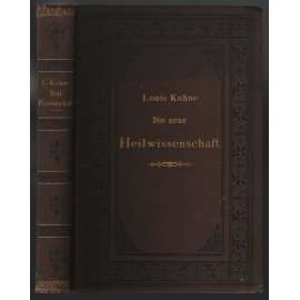 Die neue Heilwissenschaft. Ein Lehrbuch und Ratgeber für Gesunde und Kranke [léčitelství]