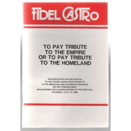 To Pay Tribute do the Empire or to Pay Tribute do the Homeland [rozhovor s F. Castrem]