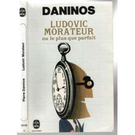 Ludovic Morateur ou le plus que parfait [francouzský román o hodináři]
