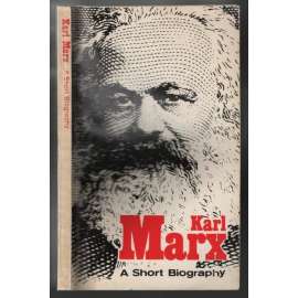 Karl Marx. A Short Biography [K. Marx, životopis]