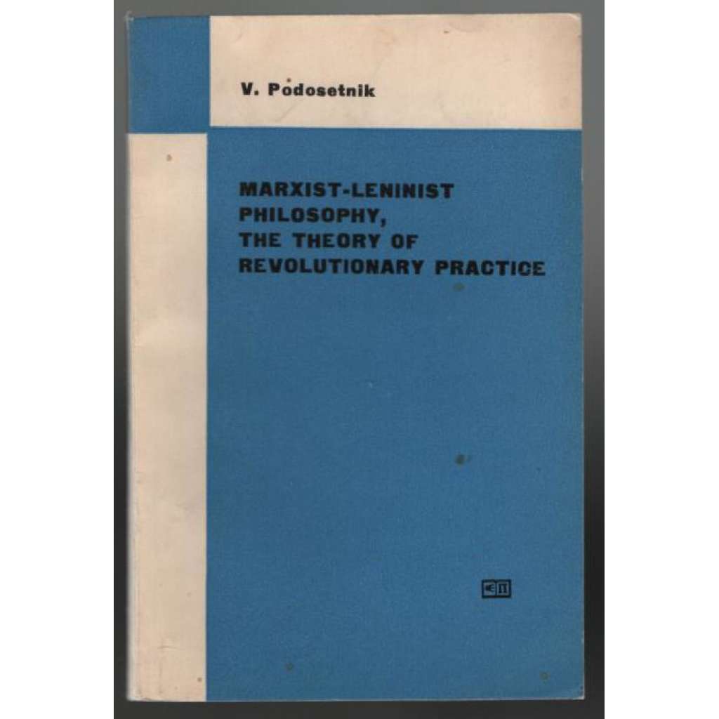 Marxist-Leninist Philosophy, the Theory of Revolutionary Practice  [marxismus-leninismus, filozofie]