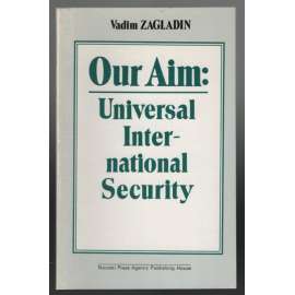 Our Aim: Universal International Security [globální bezpečnost]