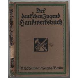 Der deutschen Jugend Handwerksbuch. Erster und Zweiter Band [příručka pro kutily, 1. a 2. svazek]