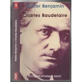 Charles Baudelaire. Un poèt lyrique à l´apogée du capitalism [Baudelaire a kapitalismus]