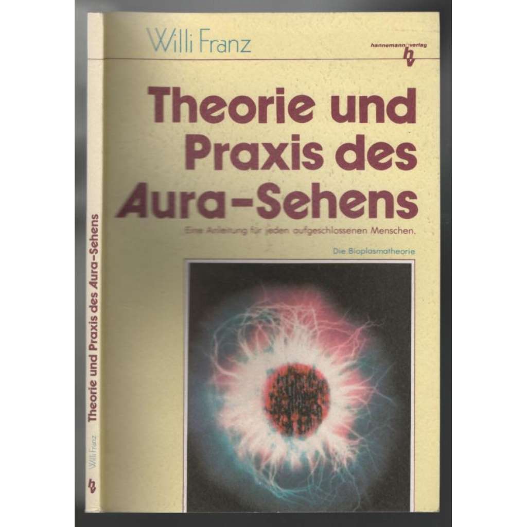 Theorie und Praxis des Aura-Sehens. Eine Anleitung für jeden aufgeschlossenen Menschen [vidění aury]
