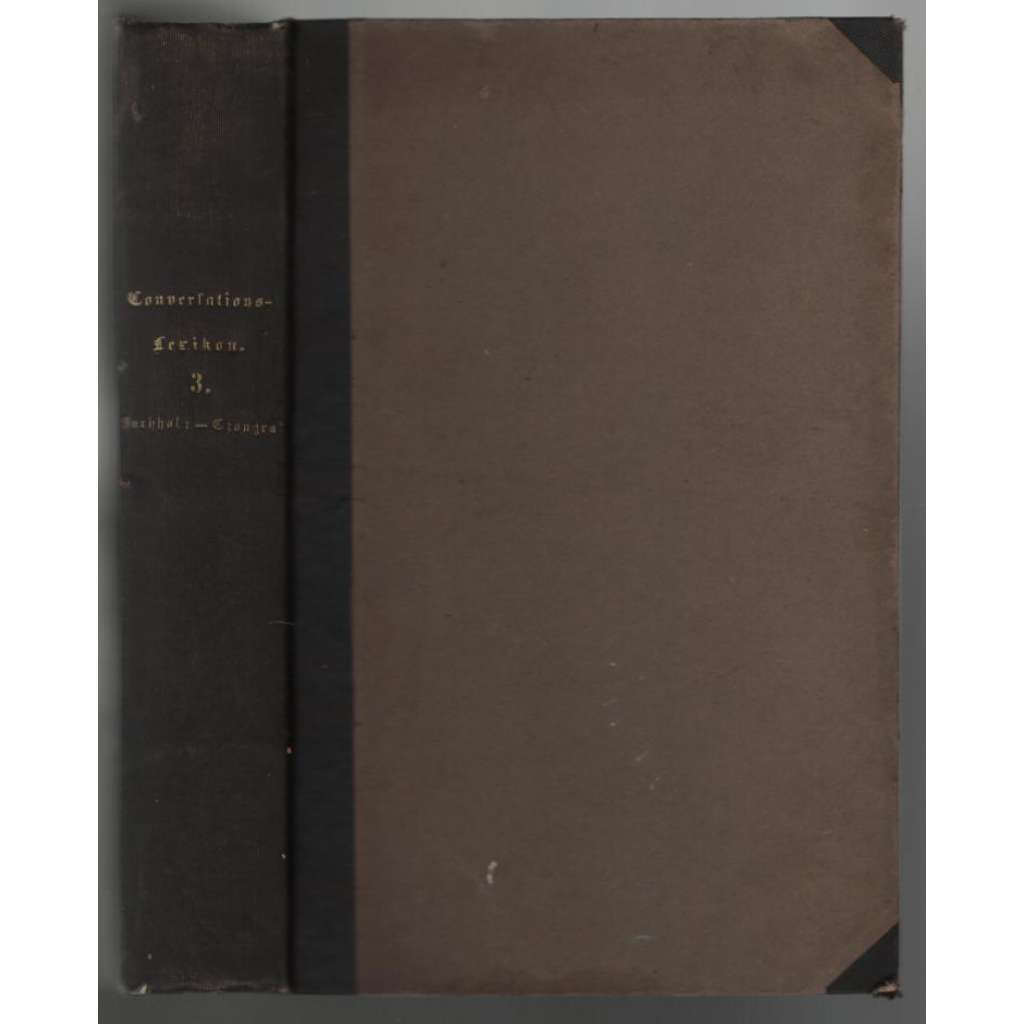 Allgemeine deutsche Real-Encyklopädie für die gebildeten Stände. Conversations-Lexikon. In fünfzehn Bänden. Dritter Band. Buchholz bis Czongrad [encyklopedie, 3.sv.]
