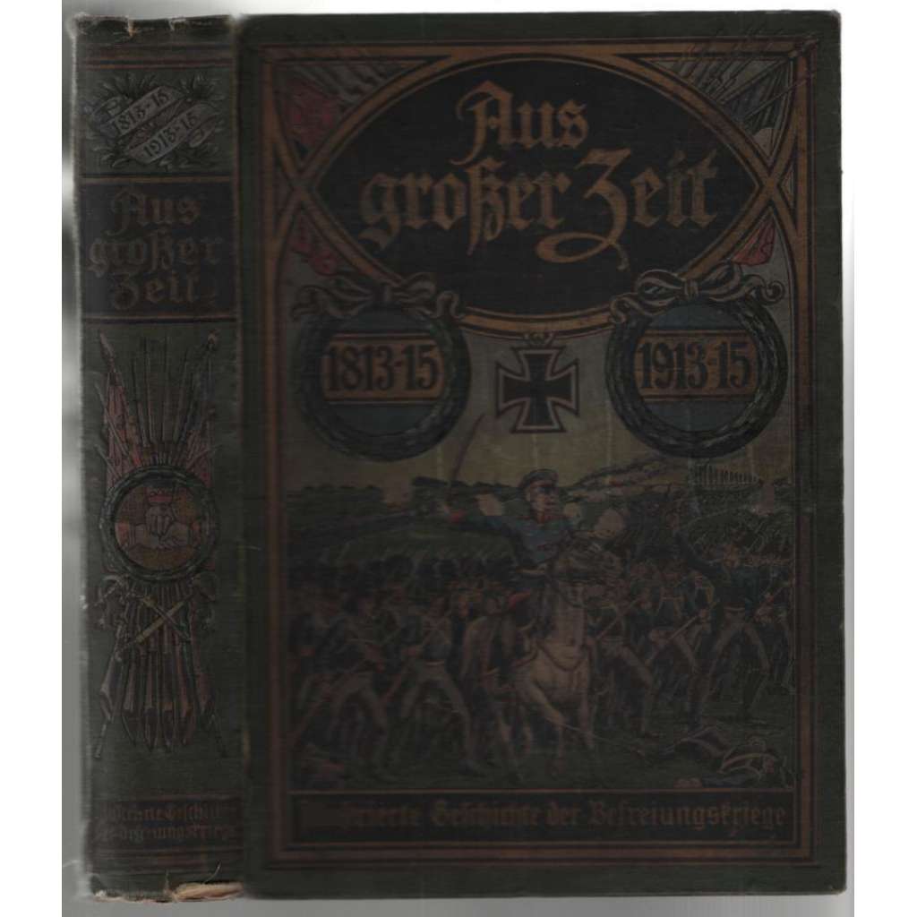 Aus großer Zeit. Zur hundertjährigen Erinnerung an die Deutschen Befreiungskriege 1813-1815 [Německo, vojenská historie]