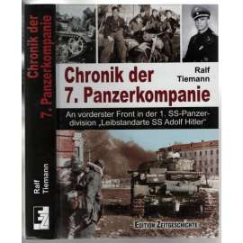 Chronik der 7. Panzerkompanie. An vorderster Front in der 1. SS-Panzerdivision "Leibstandarte SS Adolf Hitler" [2. svět. válka]