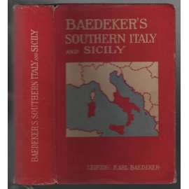Baedeker´s Southern Italy and Sicily with Excursions to Sardinia, Malta, Tripoli, and Corfu. Handbook for Travellers [průvodce, Itálie]