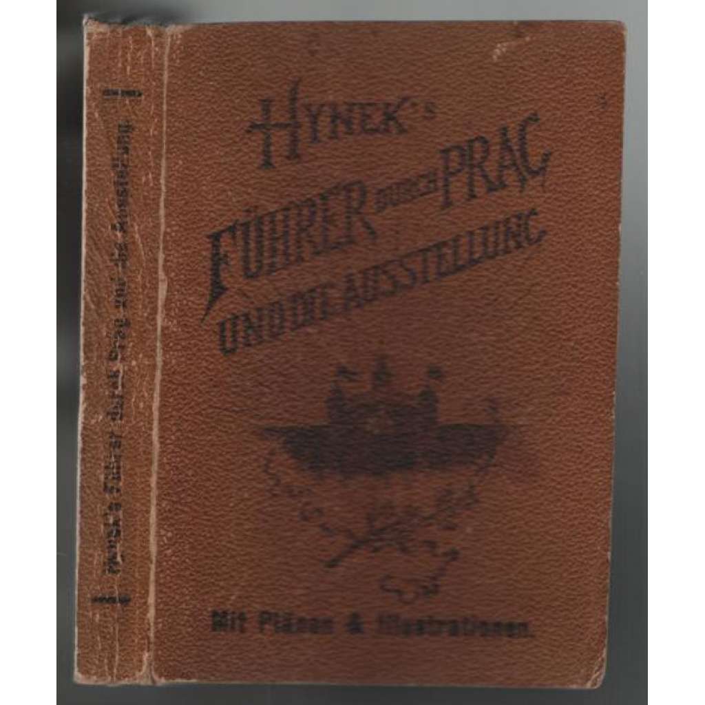 Hynek´s Rathgeber und Führer durch Prag, Vorstädte und die Landes-Jubiläums-Ausstellung 1891 [Praha, průvodce, Jubilejní výstava]