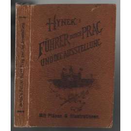 Hynek´s Rathgeber und Führer durch Prag, Vorstädte und die Landes-Jubiläums-Ausstellung 1891 [Praha, průvodce, Jubilejní výstava]