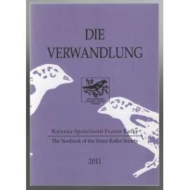 Die Verwandlung. Ročenka Společnosti Franze Kafky = The Yearbook of the Franz Kafka Society 2011 [Společnost F. Kafky]