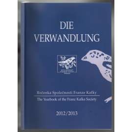 Die Verwandlung. Ročenka Společnosti Franze Kafky = The Yearbook of the Franz Kafka Society 2012/2013