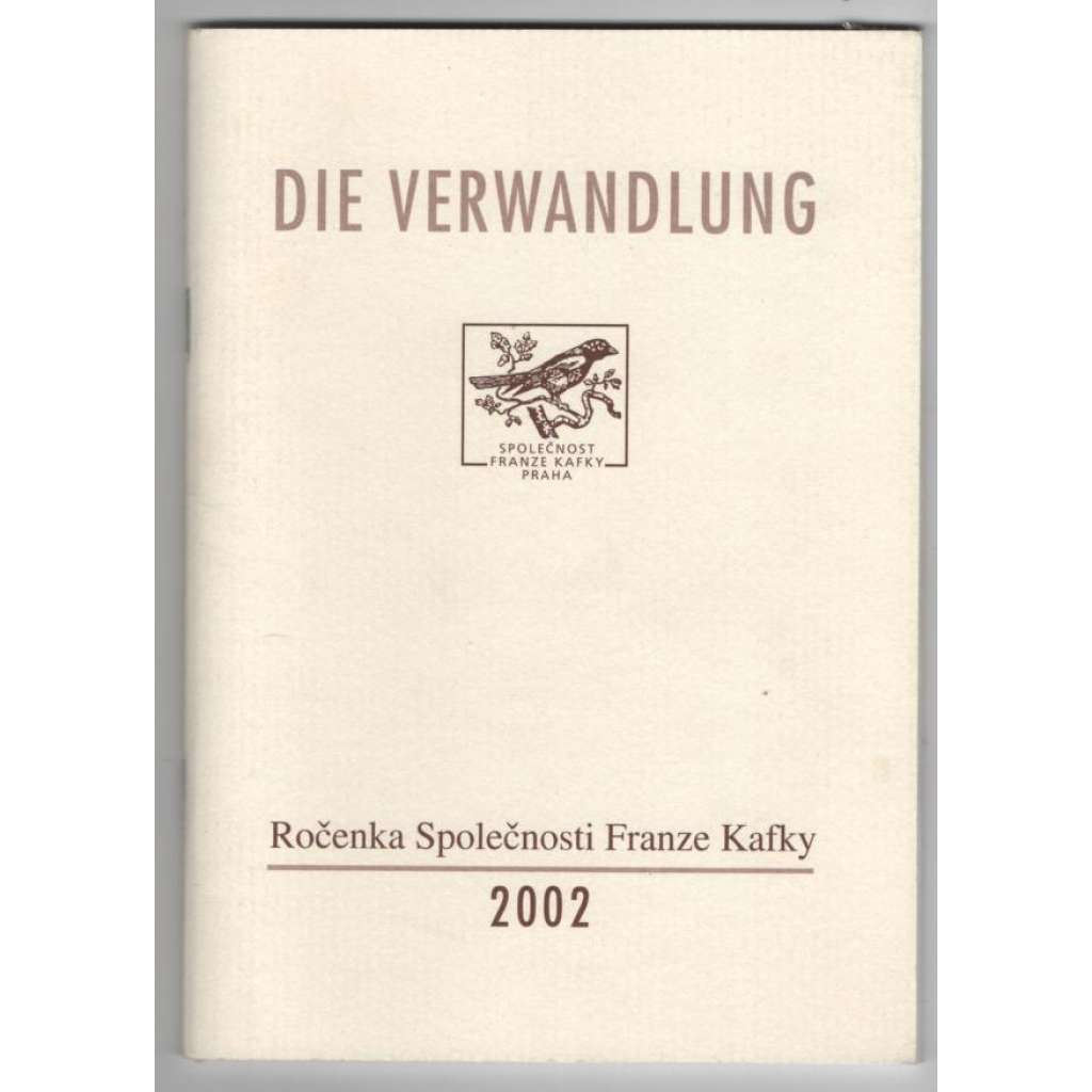 Die Verwandlung. Ročenka Společnosti Franze Kafky 2002