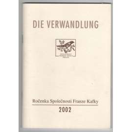 Die Verwandlung. Ročenka Společnosti Franze Kafky 2002 Die Verwandlung. Ročenka Společnosti Franze Kafky 2002