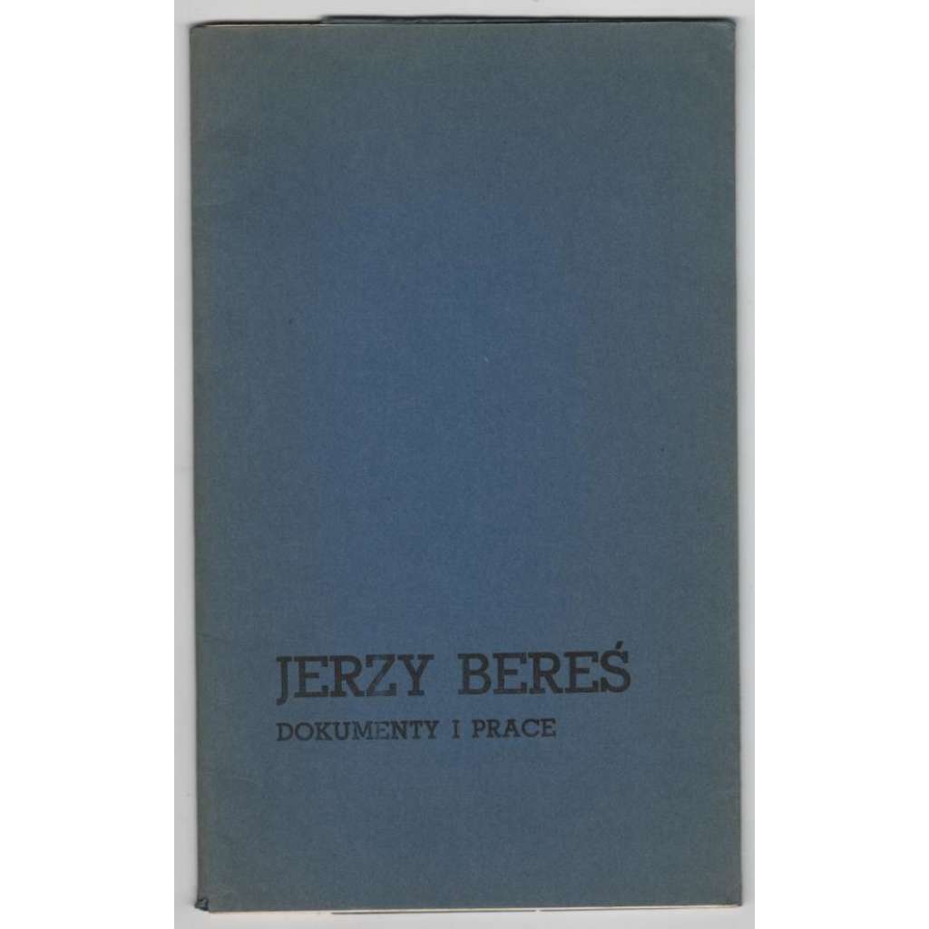Jerzy Bereś. Dokumenty i prace [polský výtvarník]