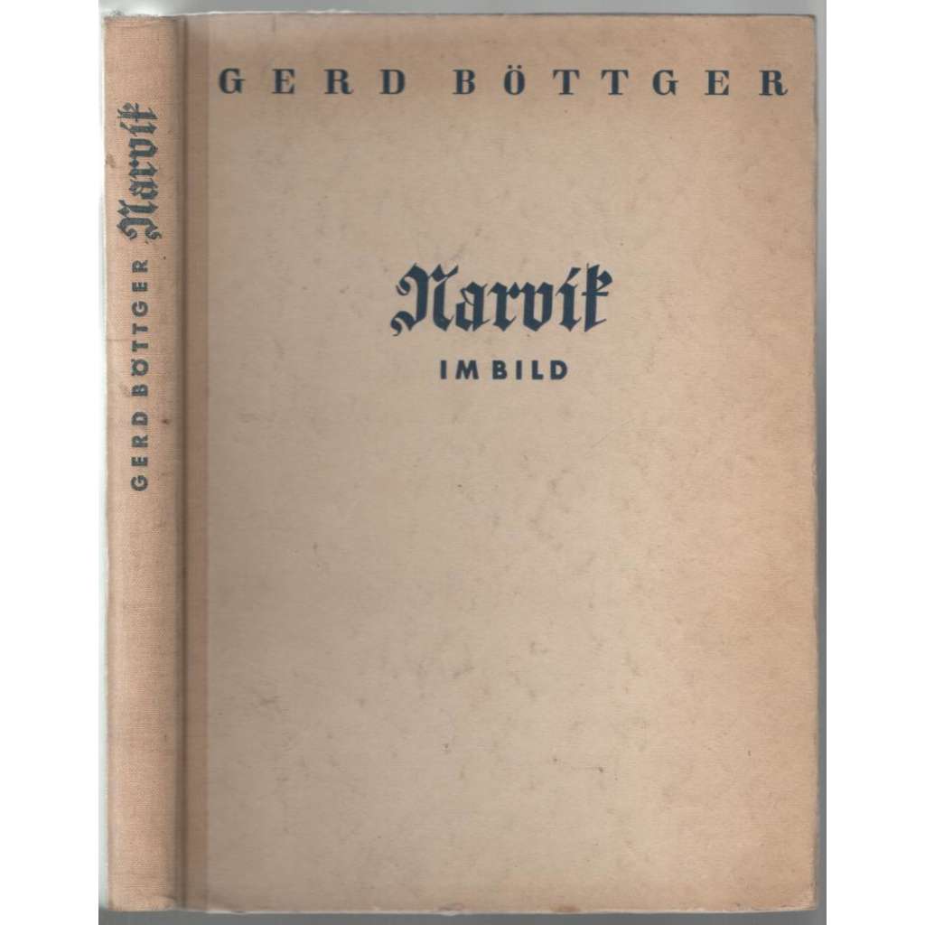 Narvik im Bild. Deutschlands Kampf unter der Mitternachtssonne. Ein Erlebnisbericht in Wort und Bild [bítva o Narvik]