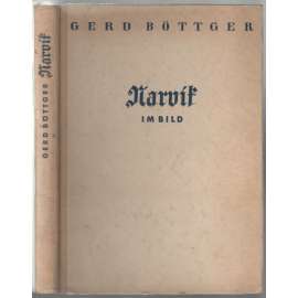 Narvik im Bild. Deutschlands Kampf unter der Mitternachtssonne. Ein Erlebnisbericht in Wort und Bild [bítva o Narvik]