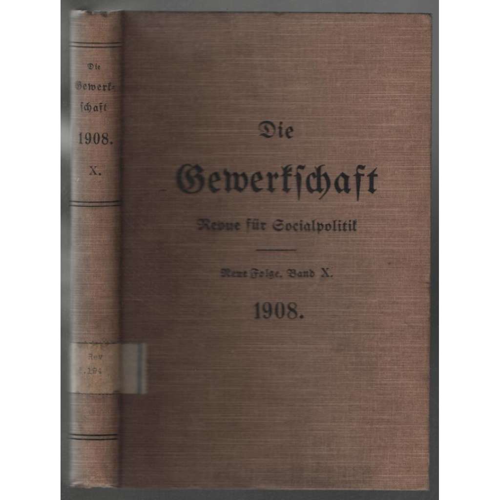 Die Gewerkschaft. Revue für Socialpolitik; Neue Folge - X. Band 1908, Hefte 1-24 [Rakousko, odbory]
