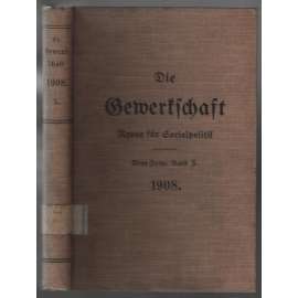 Die Gewerkschaft. Revue für Socialpolitik; Neue Folge - X. Band 1908, Hefte 1-24 [Rakousko, odbory]