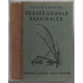 Südsee / Urwald Kannibalen. Reisen in den Neuen Hebriden und Santa-Cruz-Inseln [cestopis]