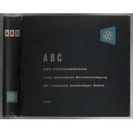 ABC der Stahlkorrosion unter besonderer Berücksichtigung der chemisch beständigen Stähle [lexikon oceli]