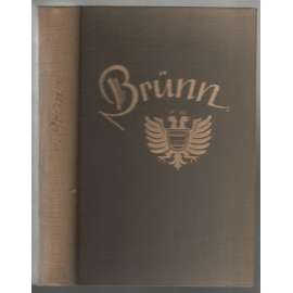 Eine Stadt als Vermächtnis. Das Buch vom deutschen Brünn [německé Brno]