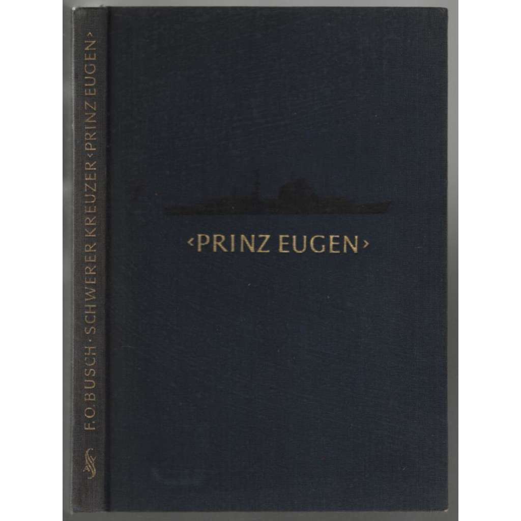 Schwerer Kreuzer "Prinz Eugen". Die Geschichte des fröhlichen Schiffes [2. sv. válka, německý křižník]