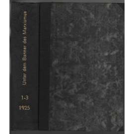Unter dem Banner des Marxismus; I. Jahrgang 1925-1926, Hefte 1, 2, 3 [marxismus]