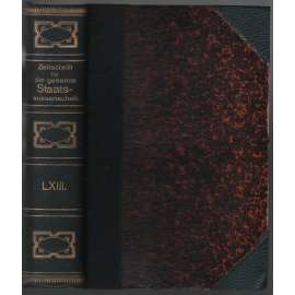 Zeitschrift für die gesammte Staatswissenschaft; Dreiundsechzigster Jahrgang 1907 [Německo, politické vědy]