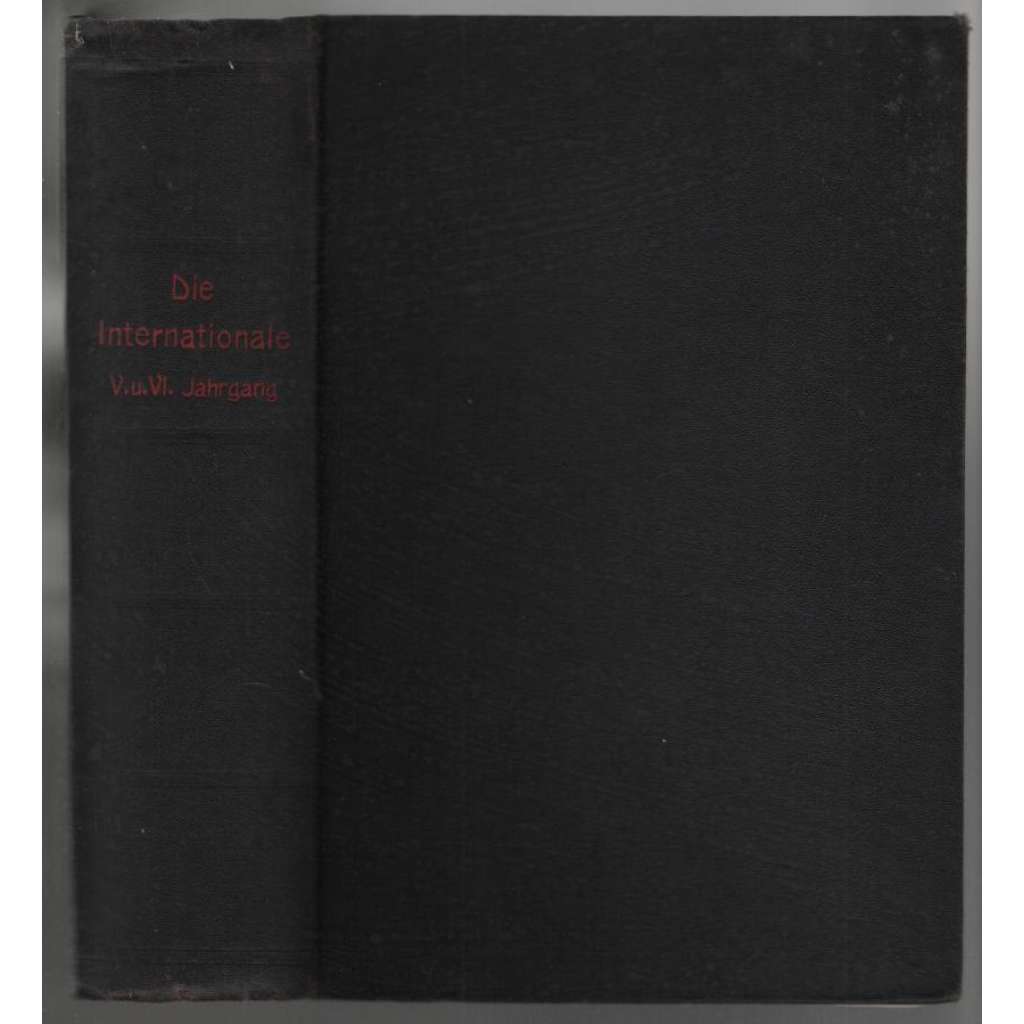 Die Internationale; Jahrgang 5, 1922, Hefte 1-12, Jahrgang 6, 1923, Hefte 1-19 [Komunistická strana Německa]