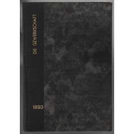 Die Gewerkschaft; I. Jahrgang 1893, Nr. 1 ,4, 7  u. II. Jahrgang 1894, Nr. 2,3 [Rakousko, odbory]