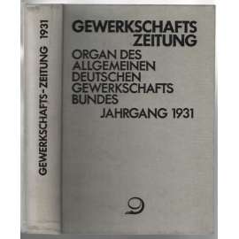 Gewerkschafts-Zeitung. Organ des Allgemeinen Deutschen Gewerkschaftsbundes; 41. Jahrg. 1931, Hefte 1-52 [Německo, odbory]