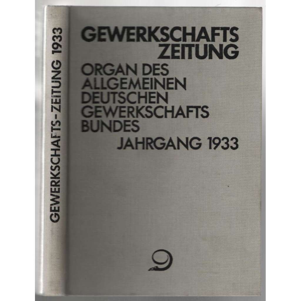 Gewerkschafts-Zeitung. Organ des Allgemeinen Deutschen Gewerkschaftsbundes; 43. Jahrg. 1933, Hefte 1-17 [Německo, odbory]