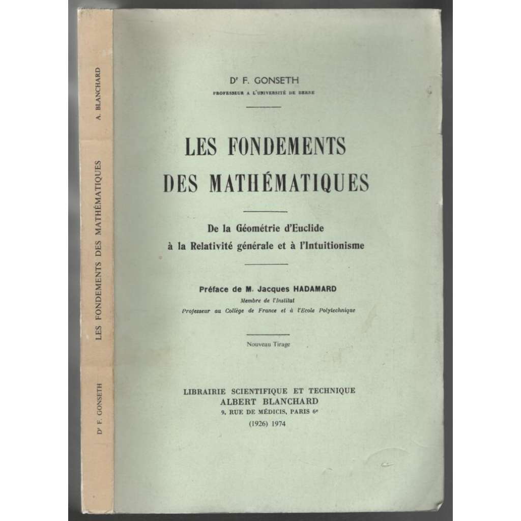 Les Fondements des Mathématiques. De la Géométrie d´Euclide à la Relativité générale et à l´Intuitionisme [matematika]