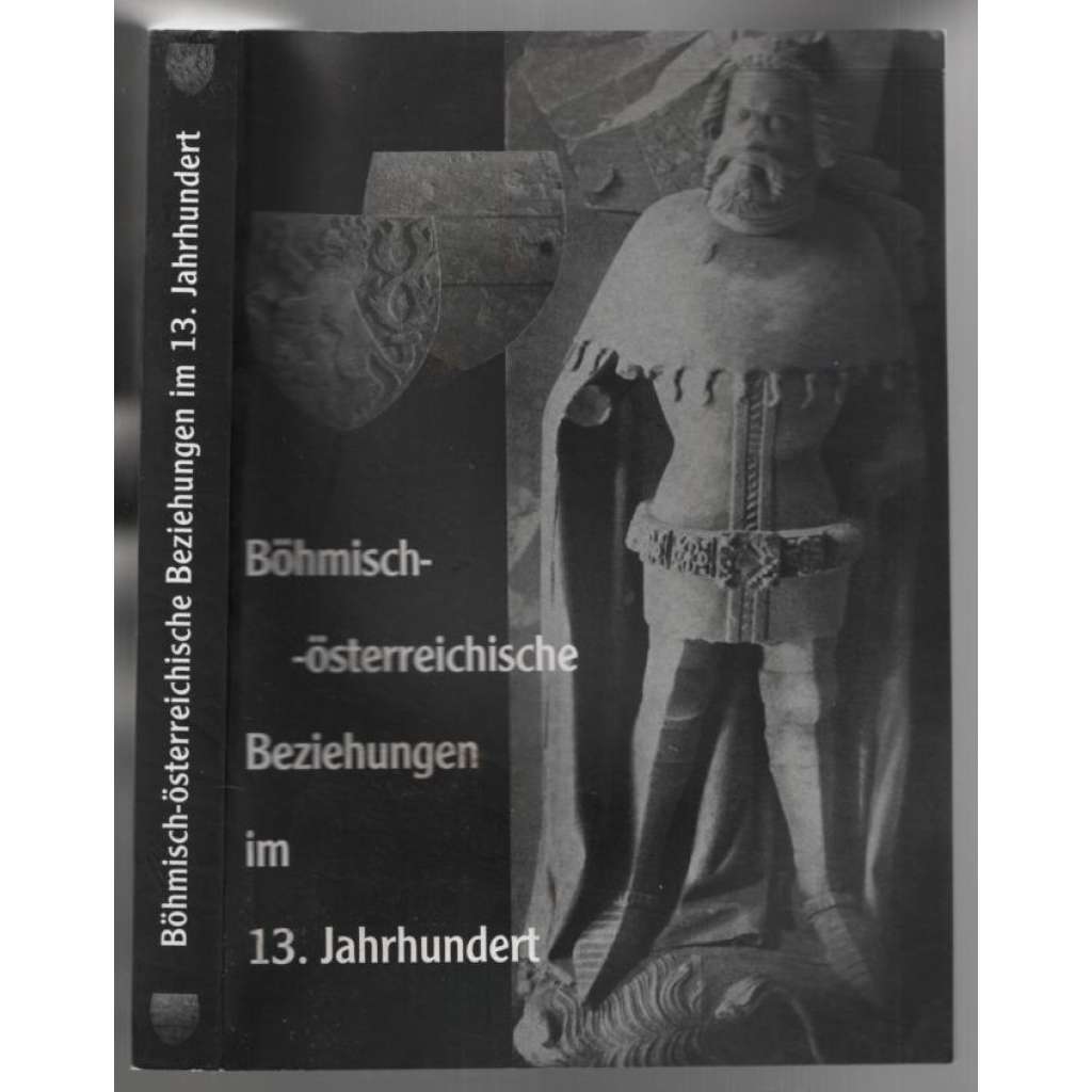 Böhmisch-österreichische Beziehungen im 13. Jahrhundert [česko-rakouské vztahy]