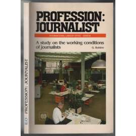 Profession: Journalist. A study on the working conditions of journalists [novináři]