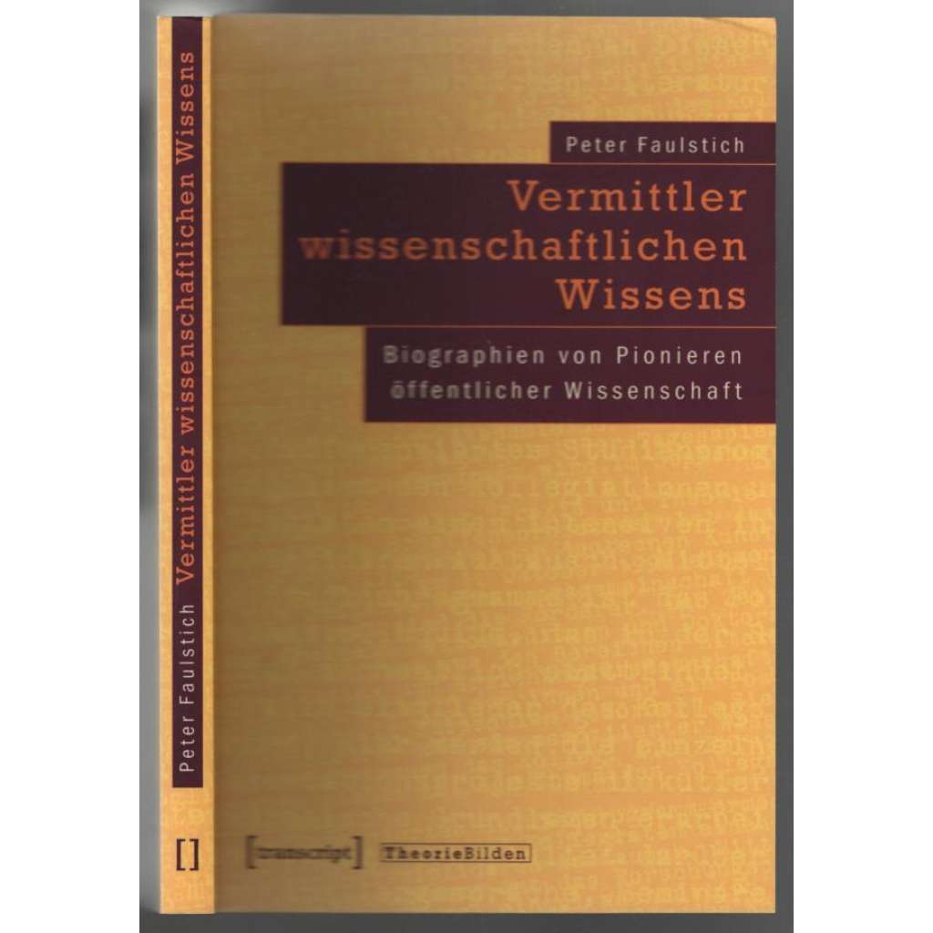 Vermittler wissenschaftlichen Wissens. Biographien von Pionieren öffentlicher Wissenschaft  [průkopníci vědy]