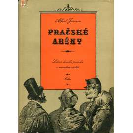 Pražské arény - Lidová divadla pražská v 19. století (divadlo Praha) Pražské arény - Lidová divadla pražská v 19. století (divadlo Praha)