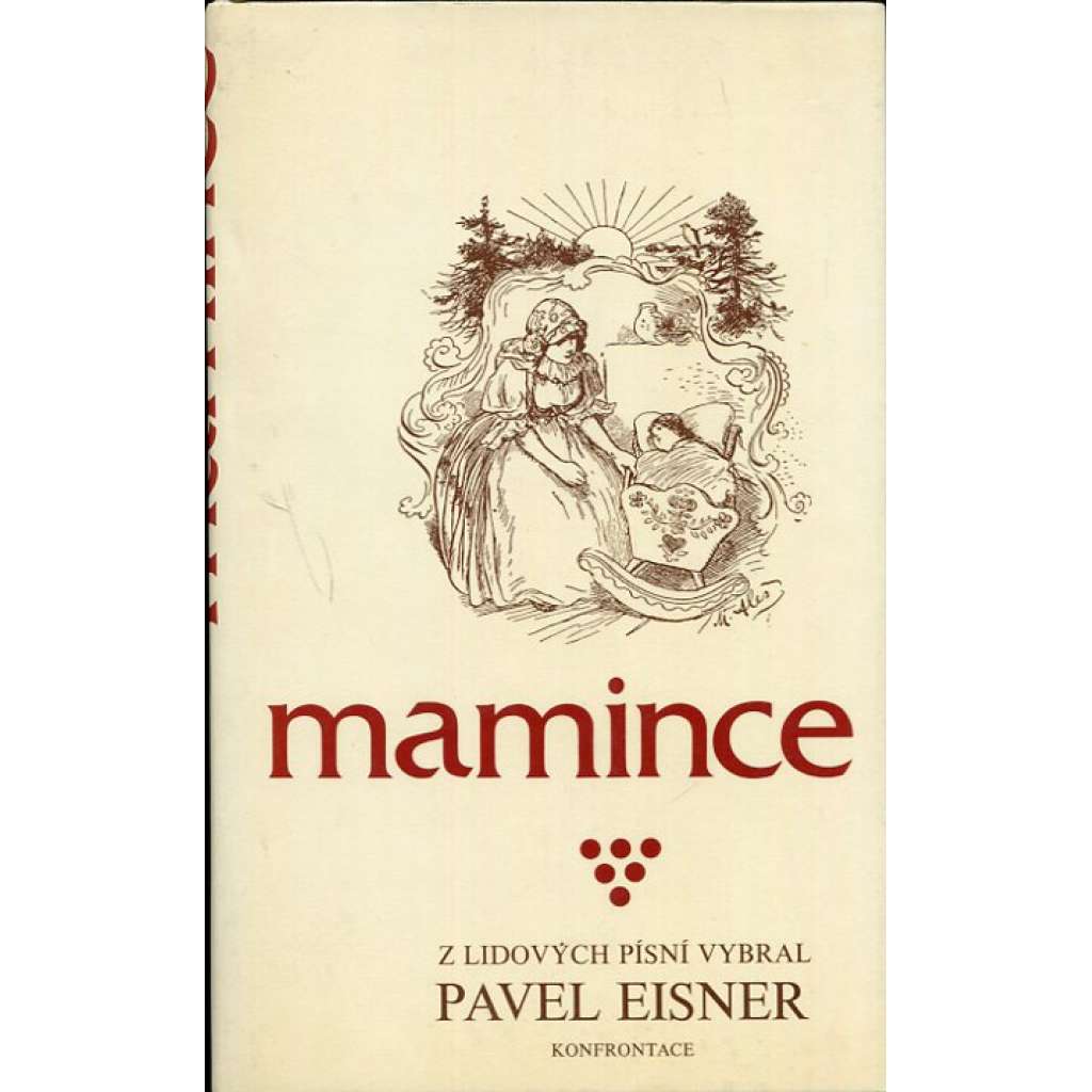 Mamince. Z lidových písní vybral Pavel Eisner (exilové vydání, Konfrontace) lidové pisně