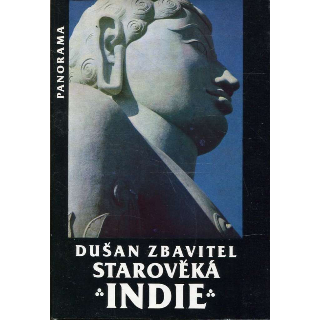 Starověká Indie - Dušan Zbavitel [Z obsahu: kulturní dějiny, náboženství, literatura, hinduismus, buddhismus, cestopis, historie, Asie]