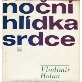 Noční hlídka srdce (Vladimír Holan - výbor z poezie, ilustroval František Tichý)
