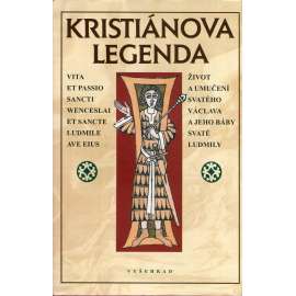 Kristiánova legenda (sv. Václav, sv. Ludmila) Život a umučení svatého Václava a jeho báby svaté Ludmily - Legenda Christiani, Vita et passio sancti Wenceslai et sancte Ludmile ave eius