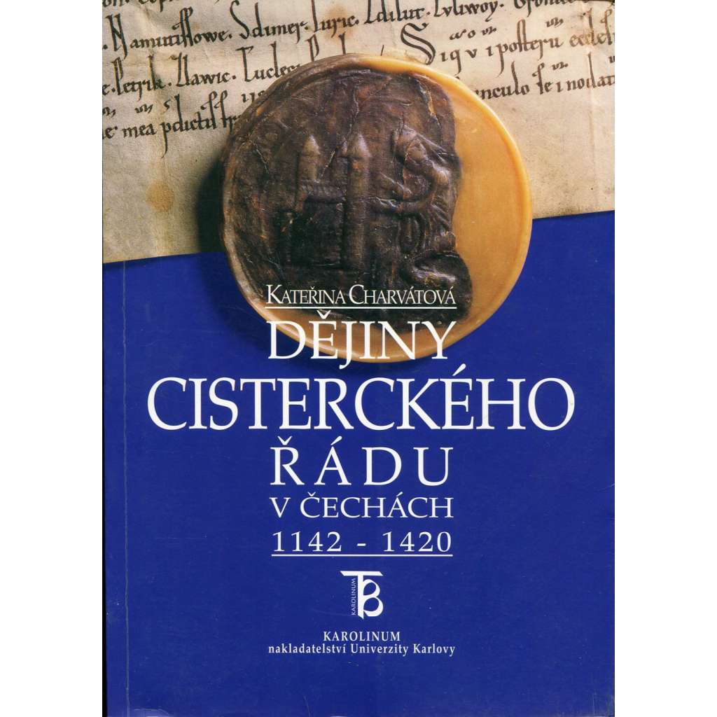 Dějiny cisterckého řádu v Čechách 1142-1420, sv. 1 (cisterciáci, cisterciácký řád)