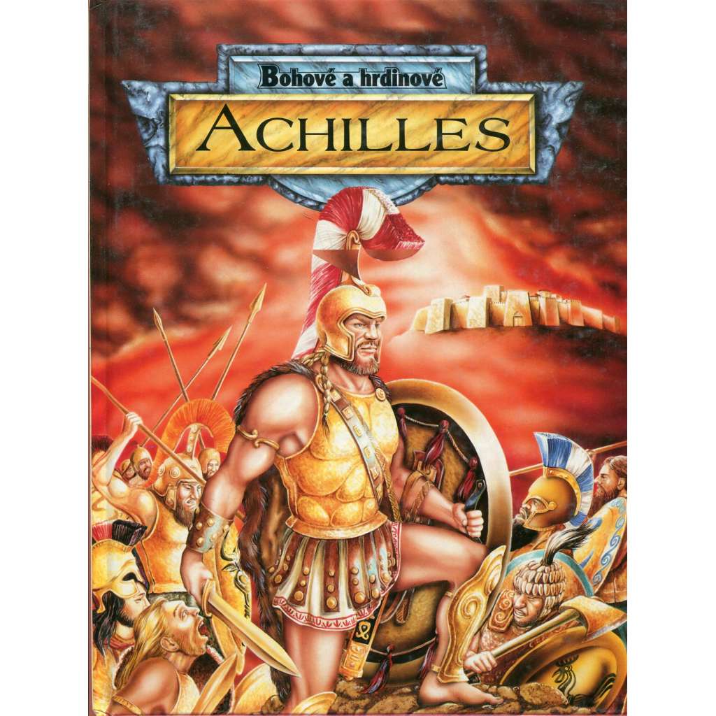 Bohové a hrdinové – Achilles [Trojská válka, Ílias]