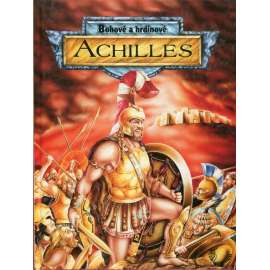 Bohové a hrdinové – Achilles [Trojská válka, Ílias]