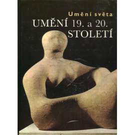 Umění světa – Umění 19. a 20. století (dějiny umění - moderní umění)