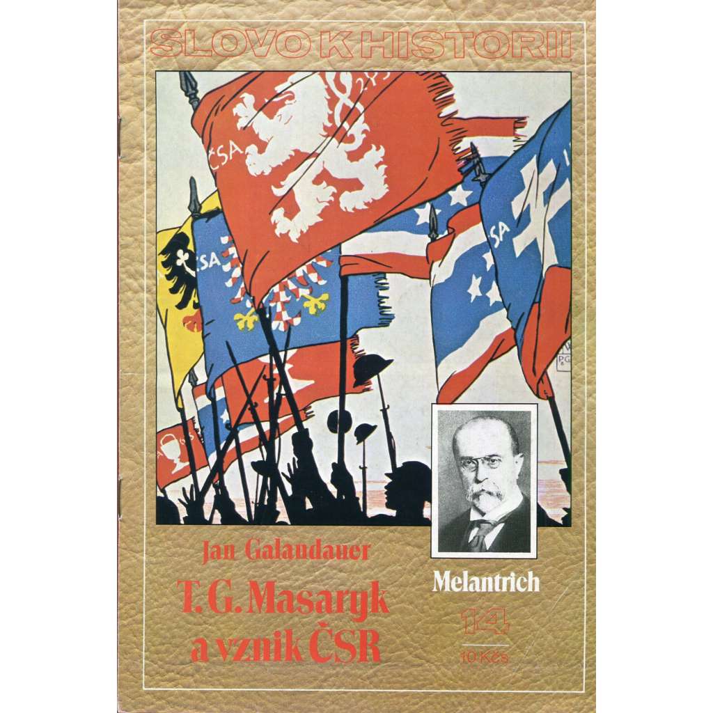 Slovo k historii, č. 14 – T. G. Masaryk a vznik ČSR (TGM, první republika)
