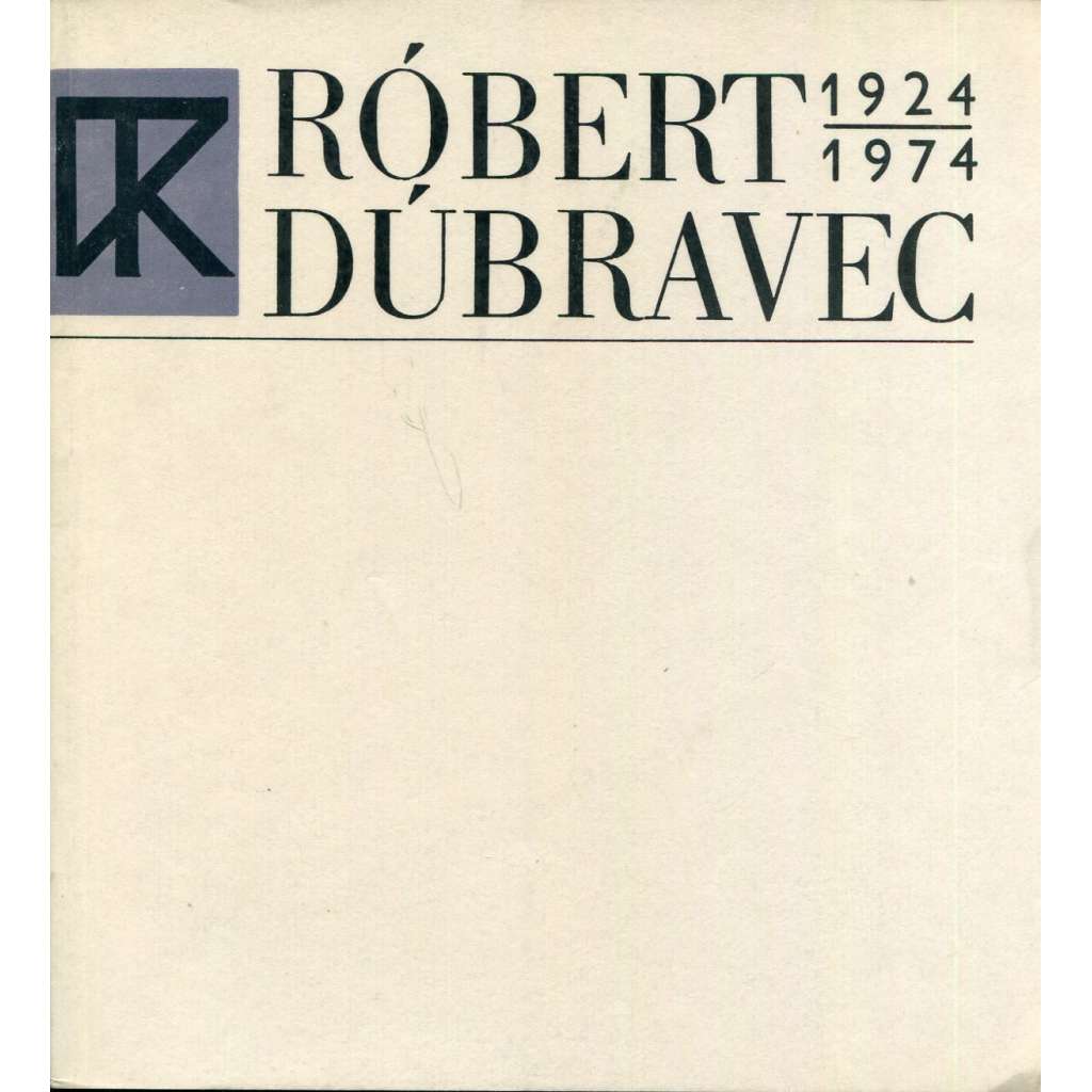 Róbert Dúbravec 1924-1974 (katalog)